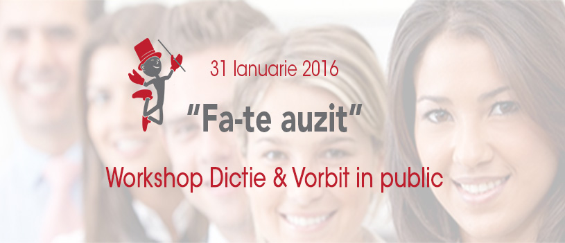 Workshop intensiv Dictie si Vorbit in public „FA-TE AUZIT”