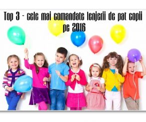 Intra pe siteul www.magazinepentrucopii.ro si afla top 3 - cele mai comandate lenjerii de pat copii pe 2016!