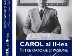 „Carol al II-lea - Între datorie și pasiune. Însemnări zilnice (1904-1951)”