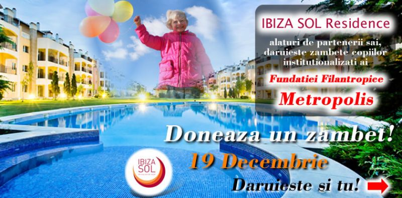 “Doneaza un zambet!”, o campanie IBIZA SOL Residence alaturi de partenerii sai, pentru copiii institutionalizati ai Fundatiei Filantropice Metropolis