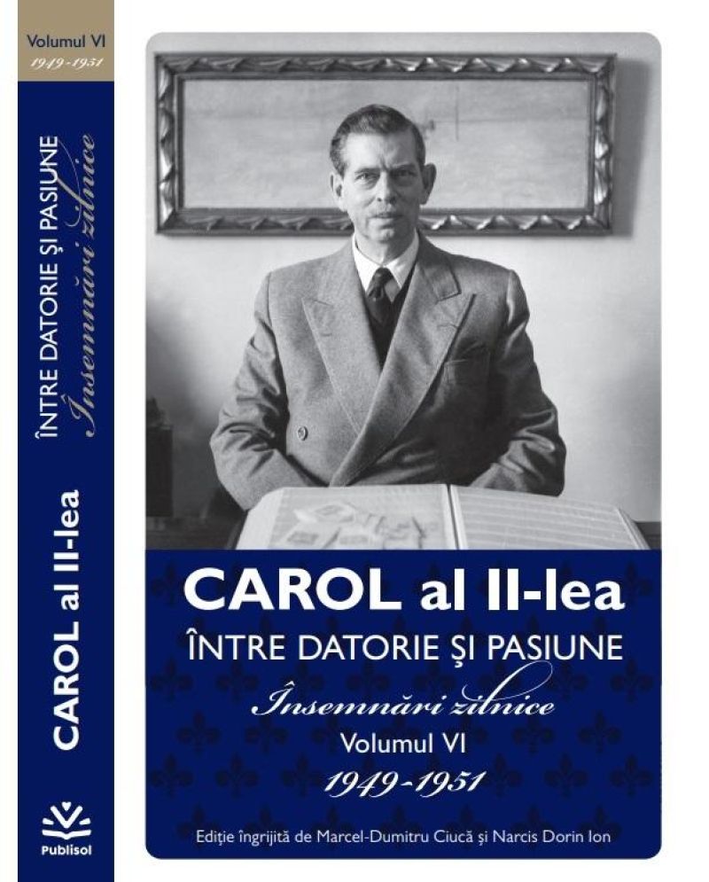„Carol al II-lea - Între datorie și pasiune. Însemnări zilnice (1904-1951)”